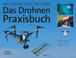 Das Drohnen-Praxisbuch von Juniper,  Adam, Ruhland,  Eva