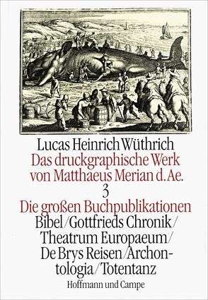 Das druckgraphische Werk von Matthaeus Merian d. AE. von Wüthrich,  Lucas H