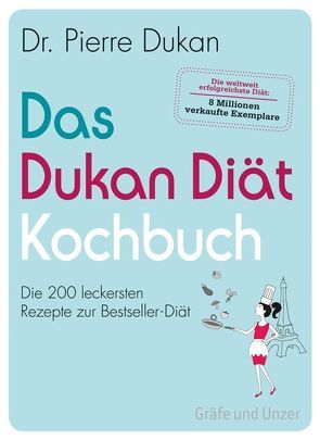 Das Dukan Diät Kochbuch von Dukan,  Pierre