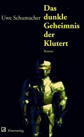 Das dunkle Geheimnis der Klutert von Arnold,  Bernd, Eckhardt,  Michael, Schumacher,  Uwe