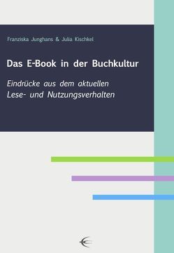 Das E-Book in der Buchkultur von Junghans,  Franziska, Kischkel,  Julia
