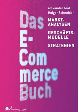 Das E-Commerce Buch von Graf,  Alexander, Schneider,  Holger