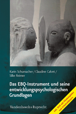 Das EBQ-Instrument und seine entwicklungspsychologischen Grundlagen von Calvet,  Claudine, Reimer,  Silke, Schumacher,  Karin