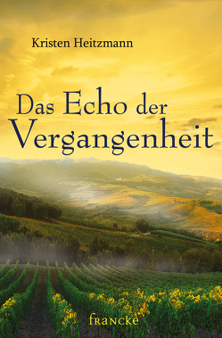 Das Echo der Vergangenheit von Dziewas,  Dorothee, Heitzmann,  Kristen