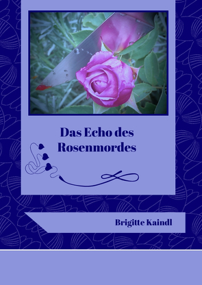 Das Echo des Rosenmordes von Kaindl,  Brigitte, Leb,  Brenda