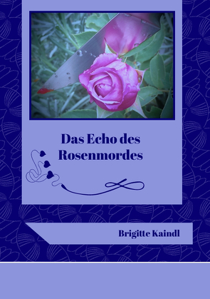 Das Echo des Rosenmordes von Kaindl,  Brigitte, Leb,  Brenda