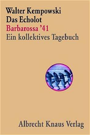 Das Echolot – Barbarossa ’41 – Ein kollektives Tagebuch – (1. Teil des Echolot-Projekts) von Kempowski,  Walter