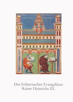 Das Echternacher Evangelistar Kaiser Heinrichs III. von Knoll,  Gerhard