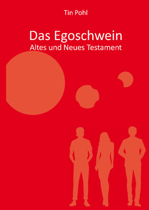 Das Egoschwein – Altes und Neues Testament von Pohl,  Tin