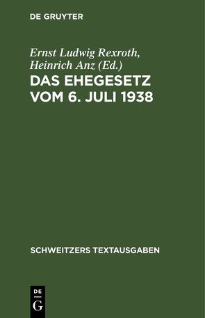 Das Ehegesetz vom 6. Juli 1938 von Anz,  Heinrich, Rexroth,  Ernst Ludwig