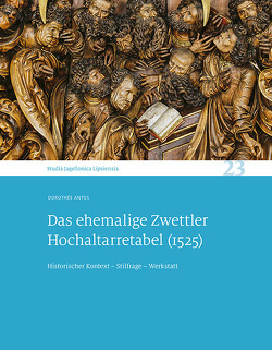 Das ehemalige Zwettler Hochaltarretabel (1525) von Antos,  Dorothée, Fajt,  Jirí, Hörsch,  Markus