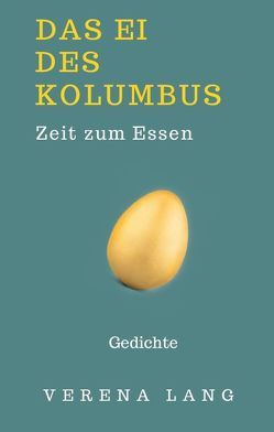 Das Ei des Kolumbus. Zeit zum Essen von Lang,  Verena