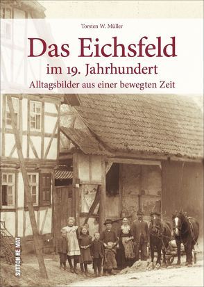 Das Eichsfeld im 19. Jahrhundert von Müller,  Torsten W. Dr.