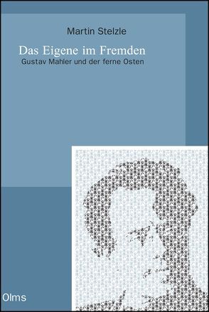 Das Eigene im Fremden. Gustav Mahler und der ferne Osten von Stelzle,  Martin