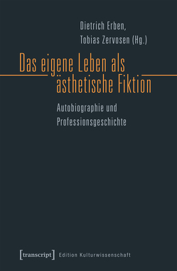 Das eigene Leben als ästhetische Fiktion von Erben,  Dietrich, Zervosen,  Tobias