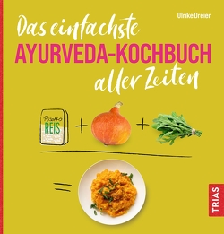Das einfachste Ayurveda-Kochbuch aller Zeiten von Dreier,  Ulrike