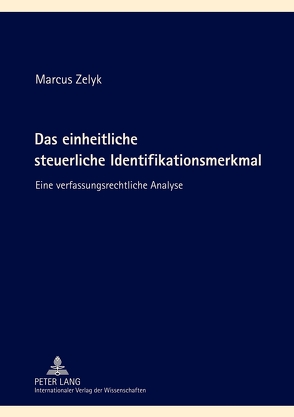 Das einheitliche steuerliche Identifikationsmerkmal von Zelyk,  Marcus