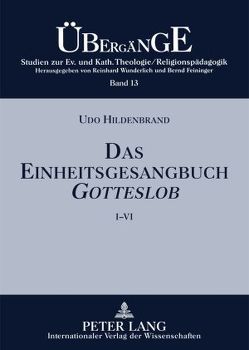 Das Einheitsgesangbuch GOTTESLOB von Hildenbrand,  Udo