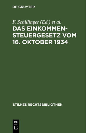 Das Einkommensteuergesetz vom 16. Oktober 1934 von Hasse,  K., Schick,  H, Schillinger,  F