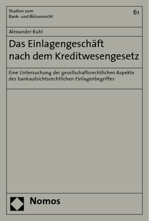 Das Einlagengeschäft nach dem Kreditwesengesetz von Ruhl,  Alexander