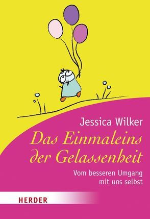 Das Einmaleins der Gelassenheit von Sutherland,  Wayne, Wilker,  Jessica