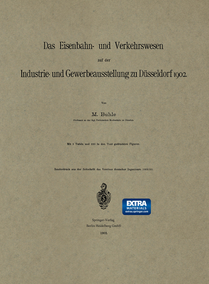 Das Eisenbahn- und Verkehrswesen auf der Industrie- und Gewerbeausstellung zu Düsseldorf 1902 von Buhle,  M.