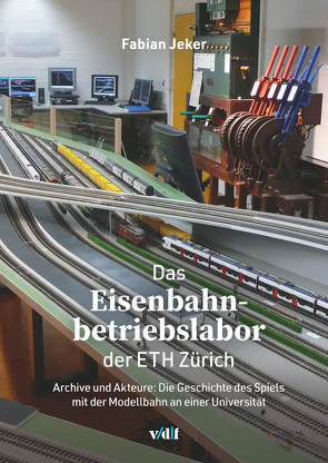 Das Eisenbahnbetriebslabor der ETH Zürich von Jeker,  Fabian