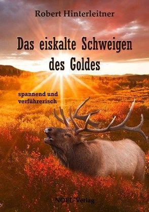 Das eiskalte Schweigen des Goldes von Hinterleitner,  Robert