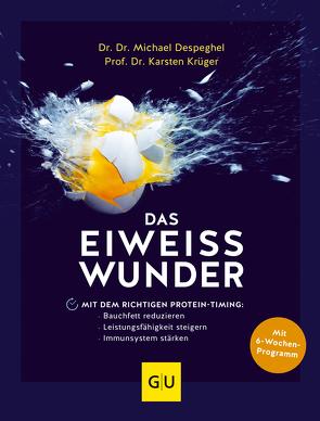 Das Eiweiß-Wunder von Despeghel,  Dr. Dr. Michael, Krüger,  Prof. Dr. Karsten