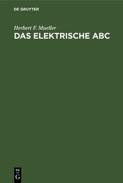 Das elektrische ABC von Mueller,  Herbert F.