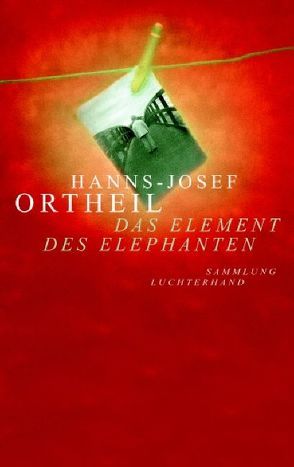 Das Element des Elephanten von Ortheil,  Hanns-Josef