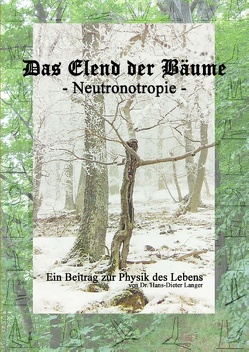 Das Elend der Bäume – Neutronotropie von Langer,  Hans-Dieter