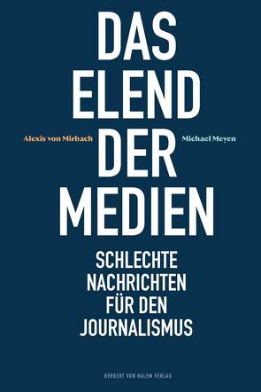 Das Elend der Medien von Meyen,  Michael, von Mirbach,  Alexis
