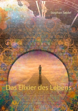 Das Elixier des Lebens von Seidel,  Stephan