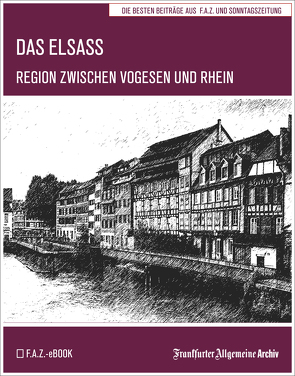 Das Elsass von Archiv,  Frankfurter Allgemeine, Fella,  Birgitta