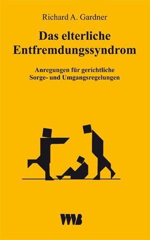 Das elterliche Entfremdungssyndrom (Parental Alienation Syndrome /PAS) von Boch-Galhau,  Wilfrid von, Broxton-Price,  G H, Gardner,  Richard A