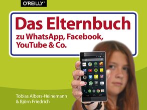 Das Elternbuch zu WhatsApp, Facebook, YouTube & Co. von Albers-Heinemann,  Tobias, Friedrich,  Björn