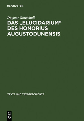 Das “ Elucidarium “ des Honorius Augustodunensis von Gottschall,  Dagmar