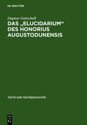 Das “ Elucidarium “ des Honorius Augustodunensis von Gottschall,  Dagmar
