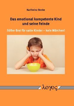 Das emotional kompetente Kind und seine Feinde von Benke,  Karlheinz