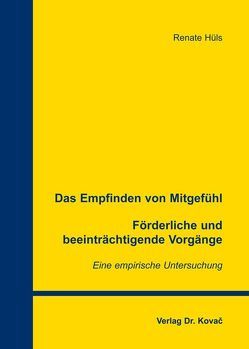 Das Empfinden von Mitgefühl. Förderliche und beeinträchtigende Vorgänge von Hüls,  Renate