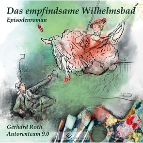 Das empfindsame Wilhelmsbad von Roth,  Gerhard