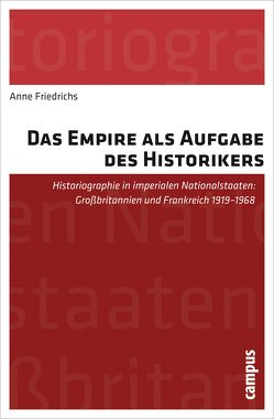 Das Empire als Aufgabe des Historikers von Friedrichs,  Anne