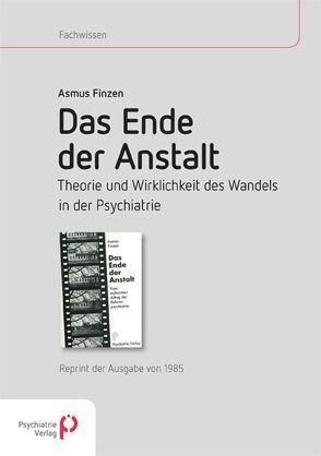 Das Ende der Anstalt. Theorie und Wirklichkeit des Wandels in der Psychiatrie von Finzen,  Asmus