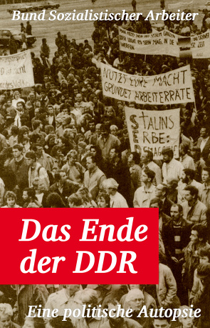 Das Ende der DDR von Bund Sozialistischer Arbeiter, Schwarz,  Peter