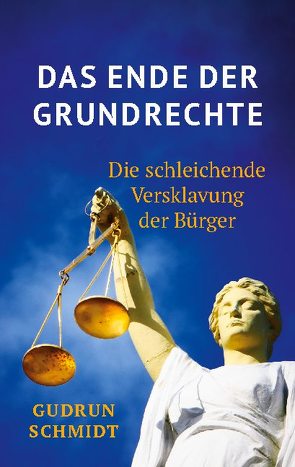 Das Ende der Grundrechte von Schmidt,  Gudrun