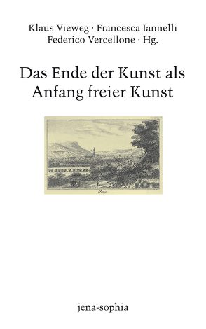 Das Ende der Kunst als Anfang freier Kunst von Amoroso,  Leonardo, Bozzetti,  Mauro, Campana,  Francesco, D’Angelo,  Paolo, Dürr,  Suzanne, Farina,  Mario, Förster-Beuthan,  Yvonne, Garelli,  Gianluca, Gentili,  Carlo, Griffero,  Tonino, Iannelli,  Francesca, Jamme,  Christoph, Korngiebel,  Johannes, Martinengo,  Alberto, Olivier,  Alain Patrick, Ophälders,  Markus, Pizzichemi,  Lorenzo L., Rózsa,  Erzsébet, Synegianni,  Stella, Valagussa,  Francesco, Vercellone,  Federico, Vieweg,  Klaus