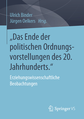 „Das Ende der politischen Ordnungsvorstellungen des 20. Jahrhunderts.“ von Binder,  Ulrich, Oelkers,  Jürgen