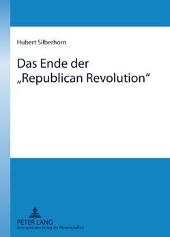 Das Ende der «Republican Revolution» von Silberhorn,  Hubert