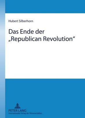Das Ende der «Republican Revolution» von Silberhorn,  Hubert